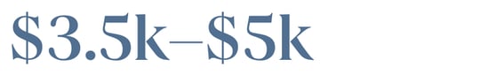 $3.5k to $5k